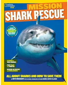 National Geographic Kids Mission Shark Rescue: All About Sharks and How to Save Them
