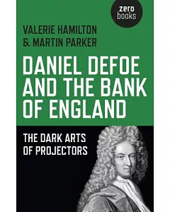 Daniel Defoe and the Bank of England: The Dark Arts of Projectors