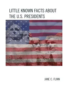 Little Known Facts About the U.S. Presidents
