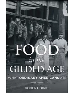 Food in the Gilded Age: What Ordinary Americans Ate
