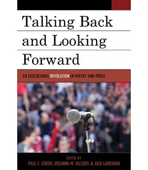 Talking Back and Looking Forward: An Educational Revolution in Poetry and Prose