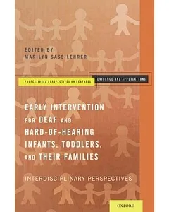 Early Intervention for Deaf and Hard-of-Hearing Infants, Toddlers, and Their Families: Interdisciplinary Perspectives