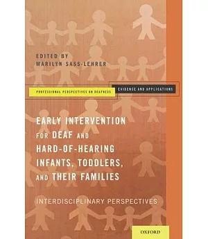 Early Intervention for Deaf and Hard-of-Hearing Infants, Toddlers, and Their Families: Interdisciplinary Perspectives