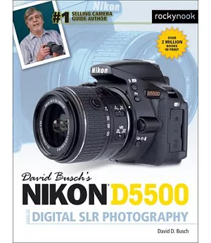 David Busch’s Nikon D5500 Guide to Digital SLR Photography