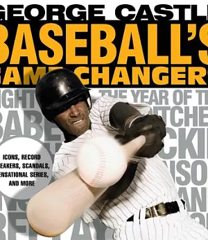 Baseball’s Game Changers: Icons, Record Breakers, Scandals, Sensational Series, and More