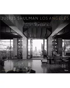 Julius Shulman Los Angeles: The Birth of a Modern Metropolis