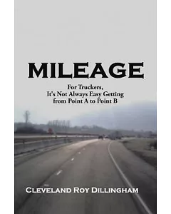 Mileage: For Truckers, It’s Not Always Easy Getting from Point a to Point B