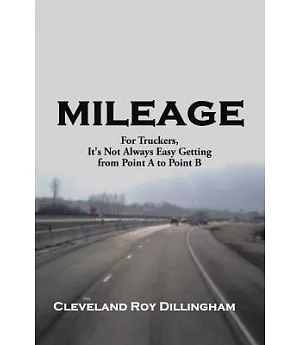 Mileage: For Truckers, It’s Not Always Easy Getting from Point a to Point B