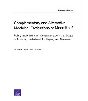 Complementary and Alternative Medicine: Professions or Modalities? Policy Implications for Coverage, Licensure, Scope of Practic