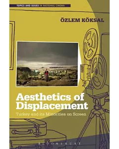 Aesthetics of Displacement: Turkey and Its Minorities on Screen