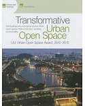 Transformative Urban Open Space: ULI Urban Open Space Award, 2010 2015