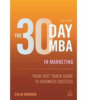 The 30 Day MBA in Marketing: Your Fast Track Guide to Business Success