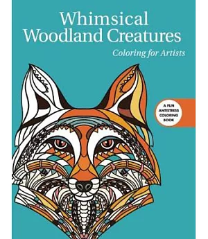 Whimsical Woodland Creatures Adult Coloring Book: Coloring for Artists