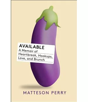 Available: A Memoir of Heartbreak, Hookups, Love and Brunch