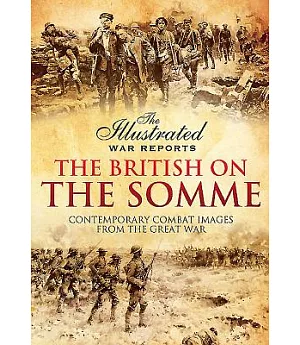 The British on the Somme: Contemporary Combat Images from the Great War