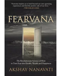 Fearvana: The Revolutionary Science of How to Turn Fear into Health, Wealth and Happiness
