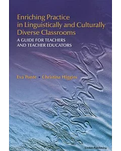Enriching Practice in Linguistically and Culturally Diverse Classrooms: A Guide for Teachers and Teacher Educators