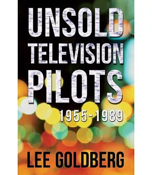 Unsold Television Pilots 1955-1989