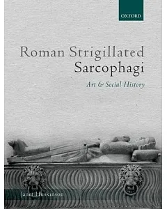 Roman Strigillated Sarcophagi: Art and Social History