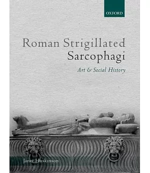 Roman Strigillated Sarcophagi: Art and Social History