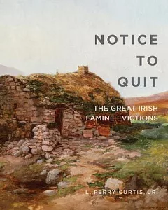 Notice to Quit: The Great Irish Famine Evictions