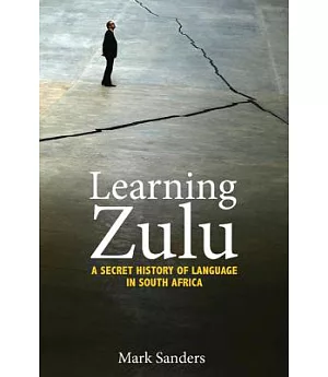 Learning Zulu: A Secret History of Language in South Africa