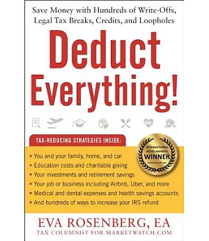 Deduct Everything!: Save Money With Hundreds of Legal Tax Breaks, Credits, Write-Offs, and Loopholes