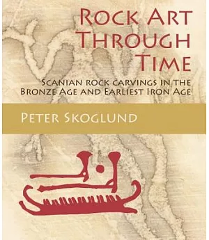 Rock Art Through Time: Scanian Rock Carvings in the Bronze Age and Earliest Iron Age