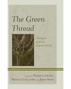 The Green Thread: Dialogues With the Vegetal World