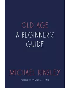 Old Age: A Beginner’s Guide