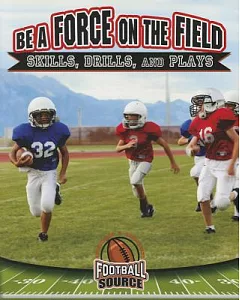 Be a Force on the Field: Skills, Drills, and Plays