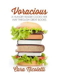 Voracious: A Hungry Reader Cooks Her Way Through Great Books