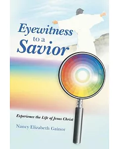 Eyewitness to a Savior: Experience the Life of Jesus Christ