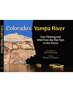 Colorado’s Yampa River: Free Flowing and Wild from the Flat Tops to the Green