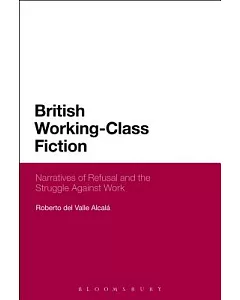 British Working-Class Fiction: Narratives of Refusal and the Struggle Against Work