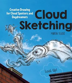 Cloud Sketching: Creative Drawing for Cloud Spotters and Daydreamers