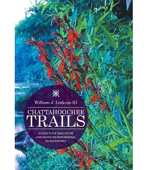 Chattahoochee Trails: A Guide to the Trails of the Chattahoochee River National Recreation Area