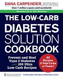 The Low-Carb Diabetes Solution Cookbook: Prevent and Heal Type 2 Diabetes with 200 Ultra Low-Carb Recipes