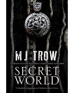 Secret World: A Tudor Mystery Featuring Christopher Marlowe