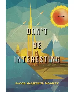 Don’t Be Interesting: Poems