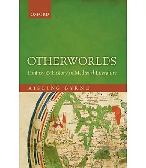 Otherworlds: Fantasy and History in Medieval Literature