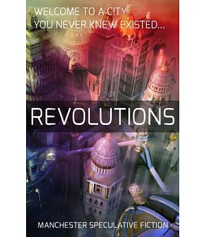 Revolutions: An Anthology of Speculative Fiction Set in Manchester