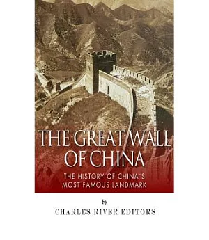 The Great Wall of China: The History of China’s Most Famous Landmark