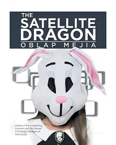The Satellite Dragon: A Novel About the Growing Life and Adventurous Methods of Obtaining Something We As Characters Play by Rol