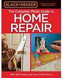 Black & Decker the Complete Photo Guide to Home Repair: With 350 Projects and over 2,000 Photos