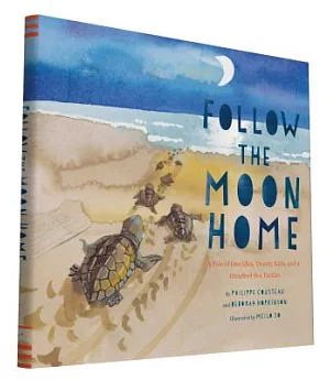 Follow the Moon Home: A Tale of One Idea, Twenty Kids, and a Hundred Sea Turtles