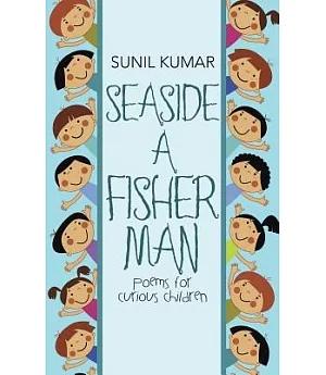 Seaside a Fisherman: Poems for Curious Children