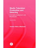 Studio Television Production and Directing: Concepts, Equipment, and Procedures