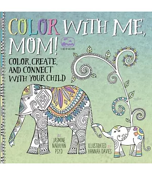 Color With Me, Mom!: Color, Create, and Connect With Your Child