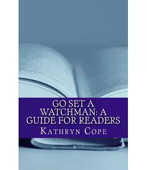 Go Set a Watchman: A Guide for Readers